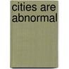 Cities Are Abnormal door Elmer Theodore Peterson
