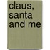 Claus, Santa and Me