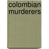 Colombian Murderers door Not Available