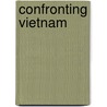 Confronting Vietnam by Ilya V. Gaiduk