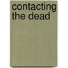 Contacting The Dead by Carol Rizza