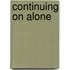 Continuing on Alone