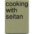 Cooking with Seitan