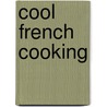 Cool French Cooking by Lisa Wagner