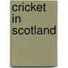 Cricket in Scotland by Not Available
