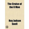 Cruise Of The O Moo door Roy Judson Snell