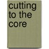 Cutting to the Core