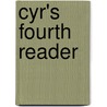 Cyr's Fourth Reader door Ellen M. Cyr