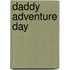 Daddy Adventure Day