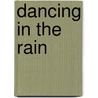 Dancing in the Rain door Kori Yocum