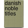 Danish Noble Titles by Not Available