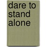 Dare To Stand Alone by Bryan Niblett