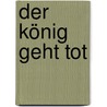 Der König geht tot door Kathrin Heinrichs