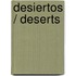 Desiertos / Deserts