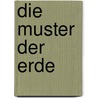 Die Muster der Erde by Bernhard Edmaier