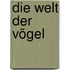 Die Welt der Vögel