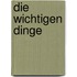 Die wichtigen Dinge