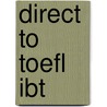Direct To Toefl Ibt door Roy Norris