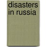 Disasters in Russia by Not Available