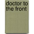 Doctor to the Front