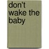 Don't Wake The Baby