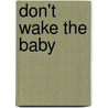 Don't Wake The Baby door Dawn Apperley