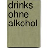 Drinks ohne Alkohol by Alessandra Redies
