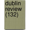 Dublin Review (132) by Nicholas Patrick Wiseman
