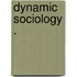Dynamic Sociology .