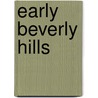 Early Beverly Hills door Marc Wanamaker