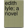 Edith Lyle; A Novel by Mary Jane Holmes