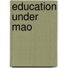 Education Under Mao door Jonathan Unger