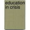 Education in Crisis by Judith A. Gouwens