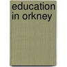 Education in Orkney door Not Available
