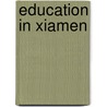 Education in Xiamen door Not Available