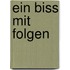 Ein Biss mit Folgen