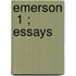 Emerson  1 ; Essays