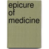 Epicure of Medicine door Dora Cathrine Roper