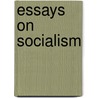 Essays On Socialism by Annie Wood Besant