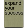 Expand Your Success door Deana Leighton