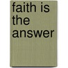 Faith Is the Answer by Smiley Blanton