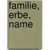 Familie, Erbe, Name by Dieter Henrich