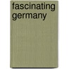 Fascinating Germany by Sebastian Wagner