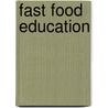 Fast Food Education door P. Mark Taylor