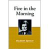 Fire in the Morning door Elizabeth Spencer