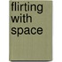 Flirting With Space