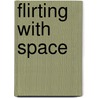 Flirting With Space door David Crouch