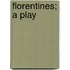 Florentines; A Play