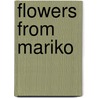 Flowers from Mariko by Rick Noguchi