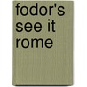 Fodor's See It Rome door Fodor's